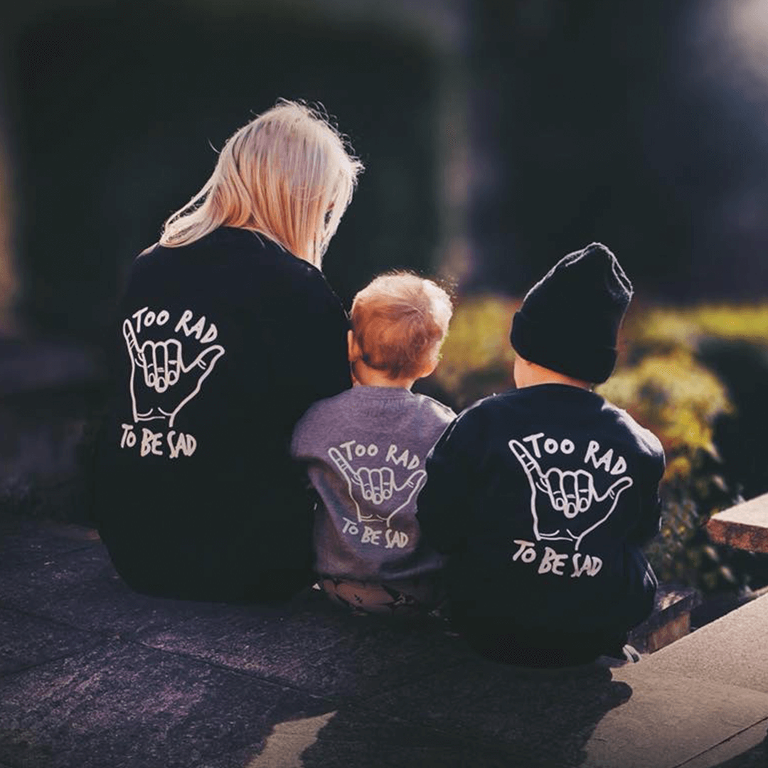 Too Rad To Be Sad Unisex Baby & Kids Sweatshirt