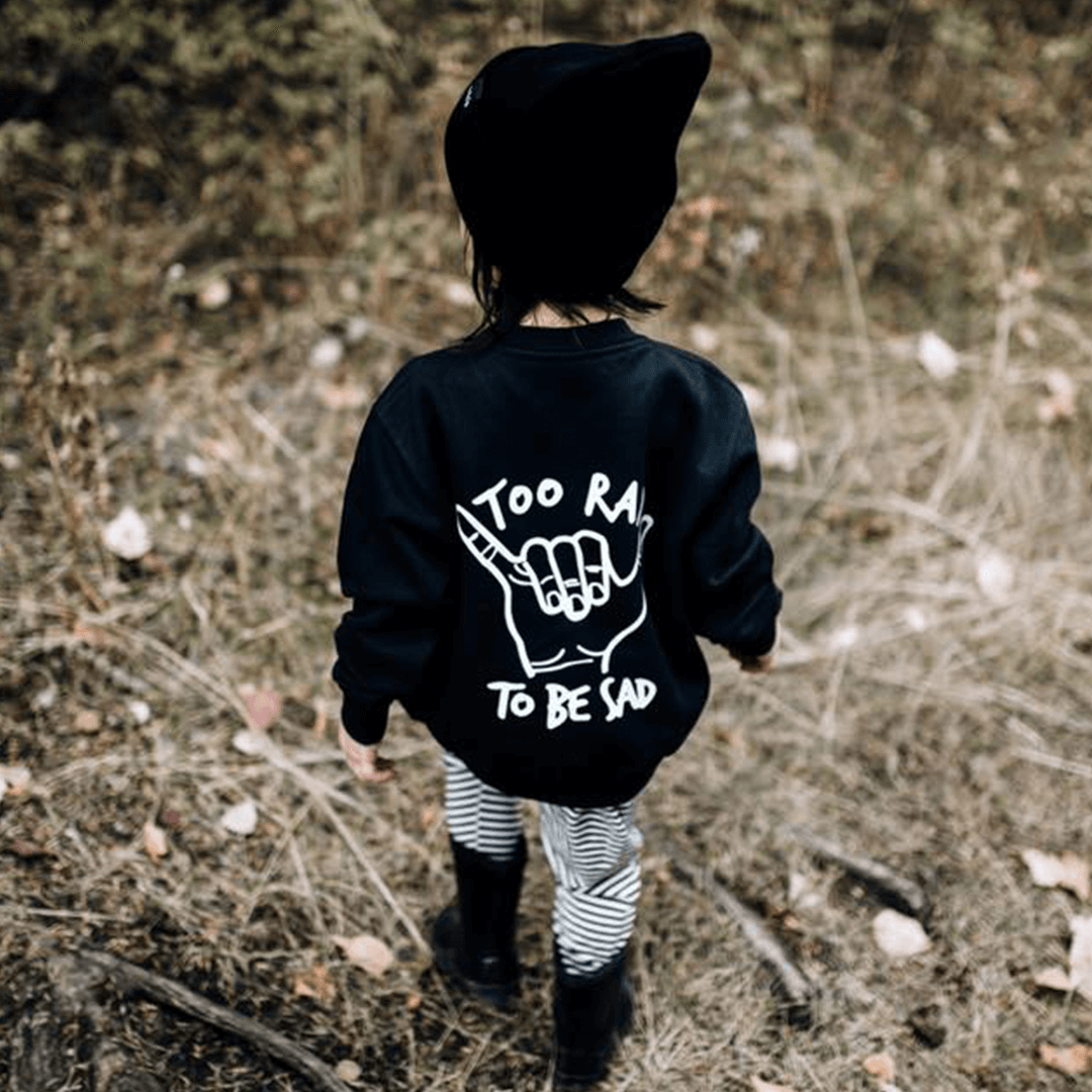 Too Rad To Be Sad Unisex Baby & Kids Sweatshirt